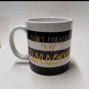 Don't forget to be Awesome Coffee Mug A gift of Encouragement to Yourself Others